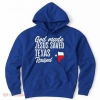 God Made Jesus Saved Texas Raised Texas Pride State Hoodie thumb 0