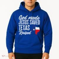God Made Jesus Saved Texas Raised Texas Pride State Hoodie thumb 2