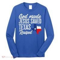 God Made Jesus Saved Texas Raised Texas Pride State Long Sleeve Shirt thumb 0