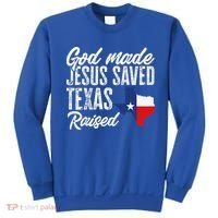 God Made Jesus Saved Texas Raised Texas Pride State Sweatshirt thumb 0