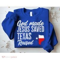 God Made Jesus Saved Texas Raised Texas Pride State Sweatshirt thumb 2