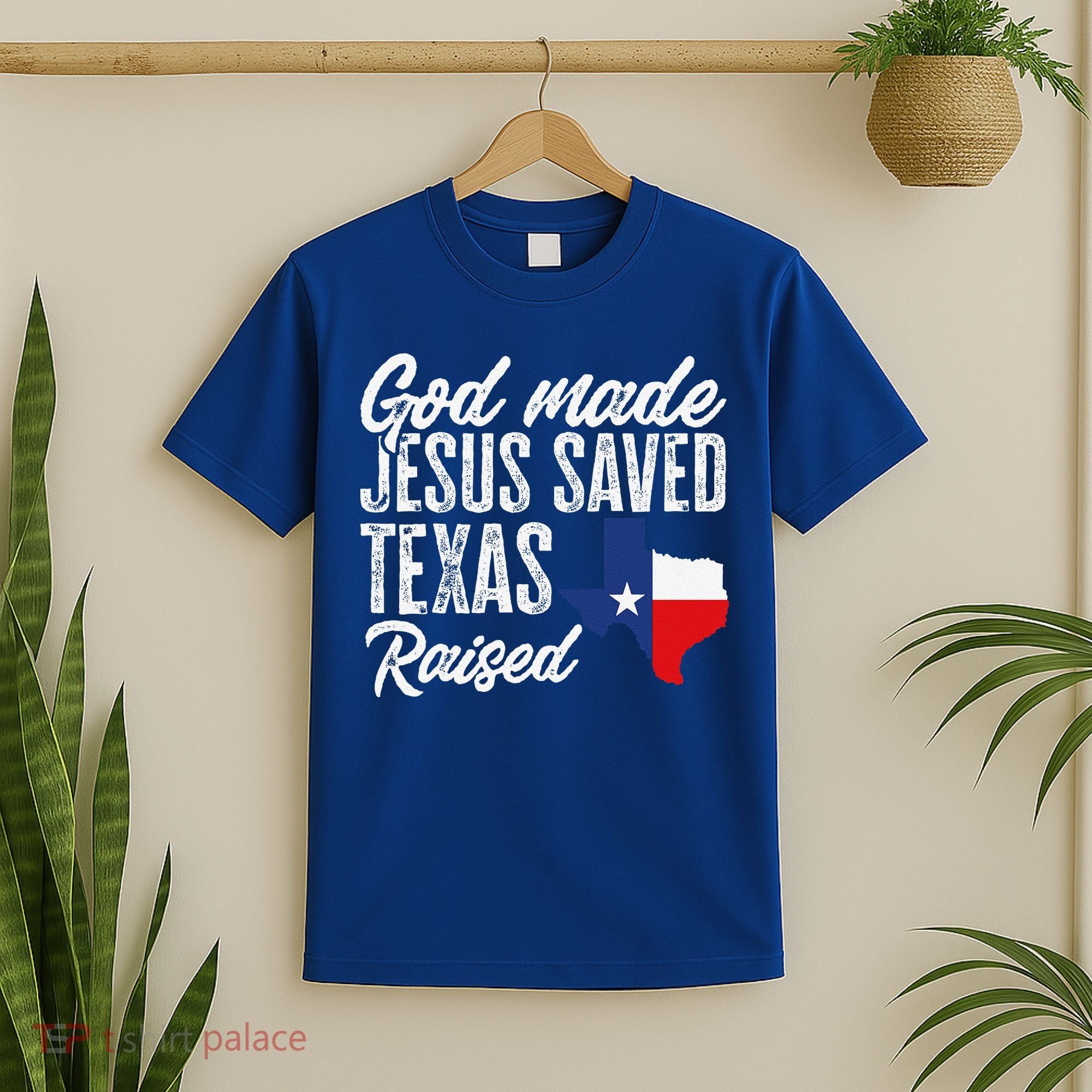 God Made Jesus Saved Texas Raised Texas Pride State T-Shirt