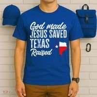 God Made Jesus Saved Texas Raised Texas Pride State T-Shirt thumb 6