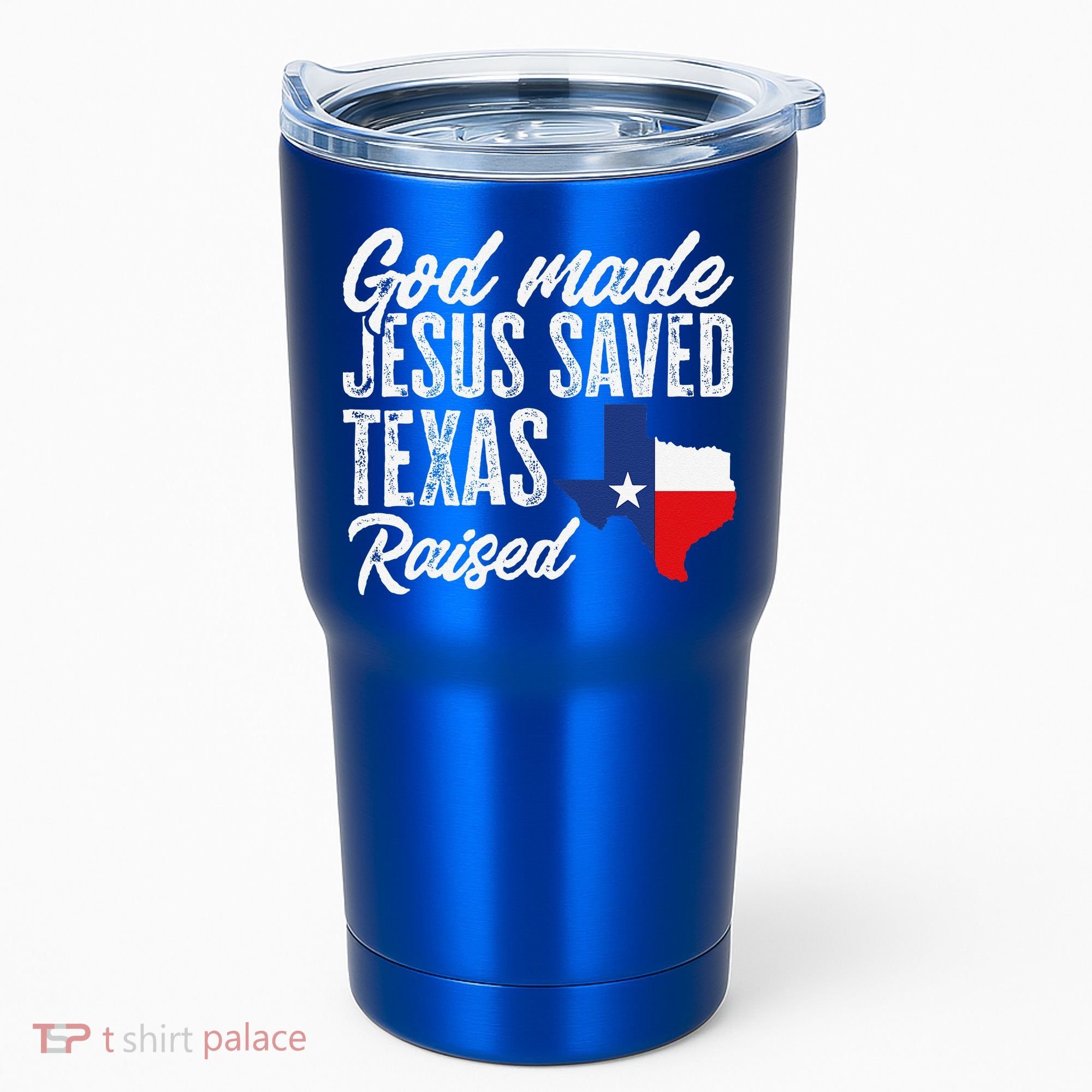 God Made Jesus Saved Texas Raised Texas Pride State Tumbler