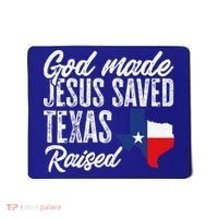 God Made Jesus Saved Texas Raised Texas Pride State Mousepad thumb 0