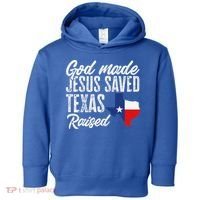 God Made Jesus Saved Texas Raised Texas Pride State Toddler Hoodie thumb 0