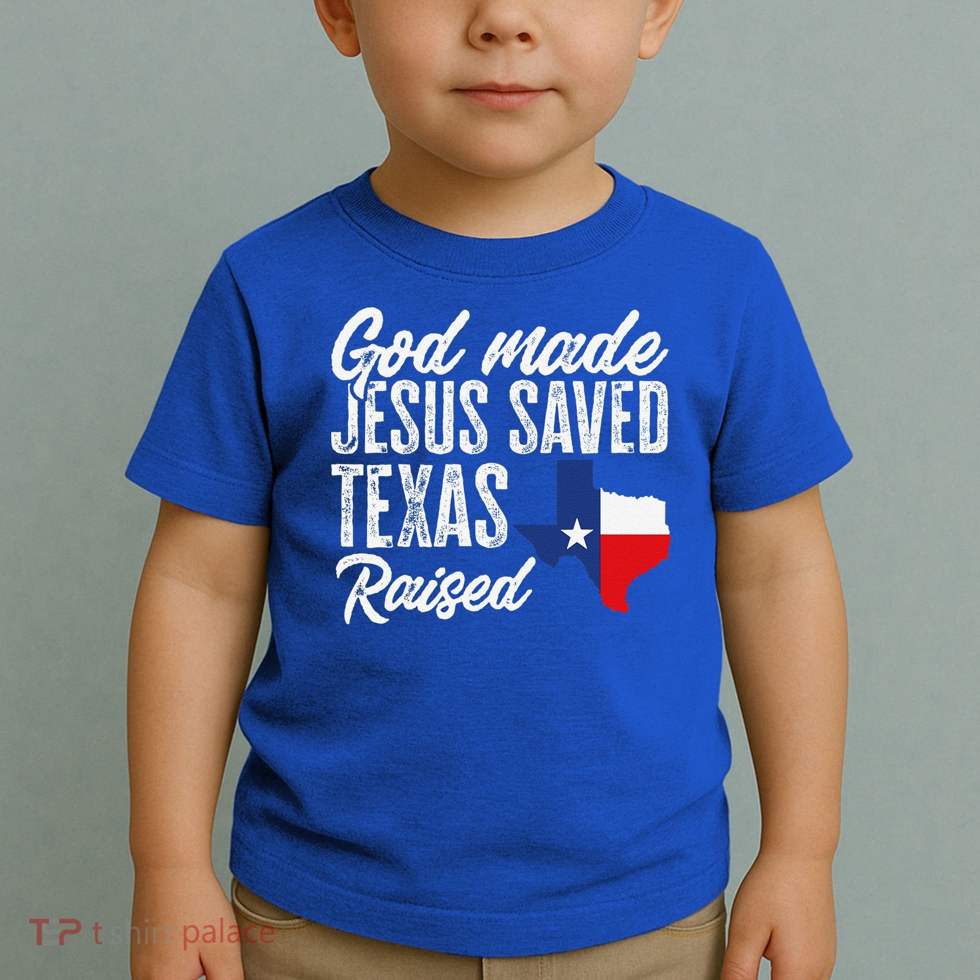 God Made Jesus Saved Texas Raised Texas Pride State Toddler T-Shirt
