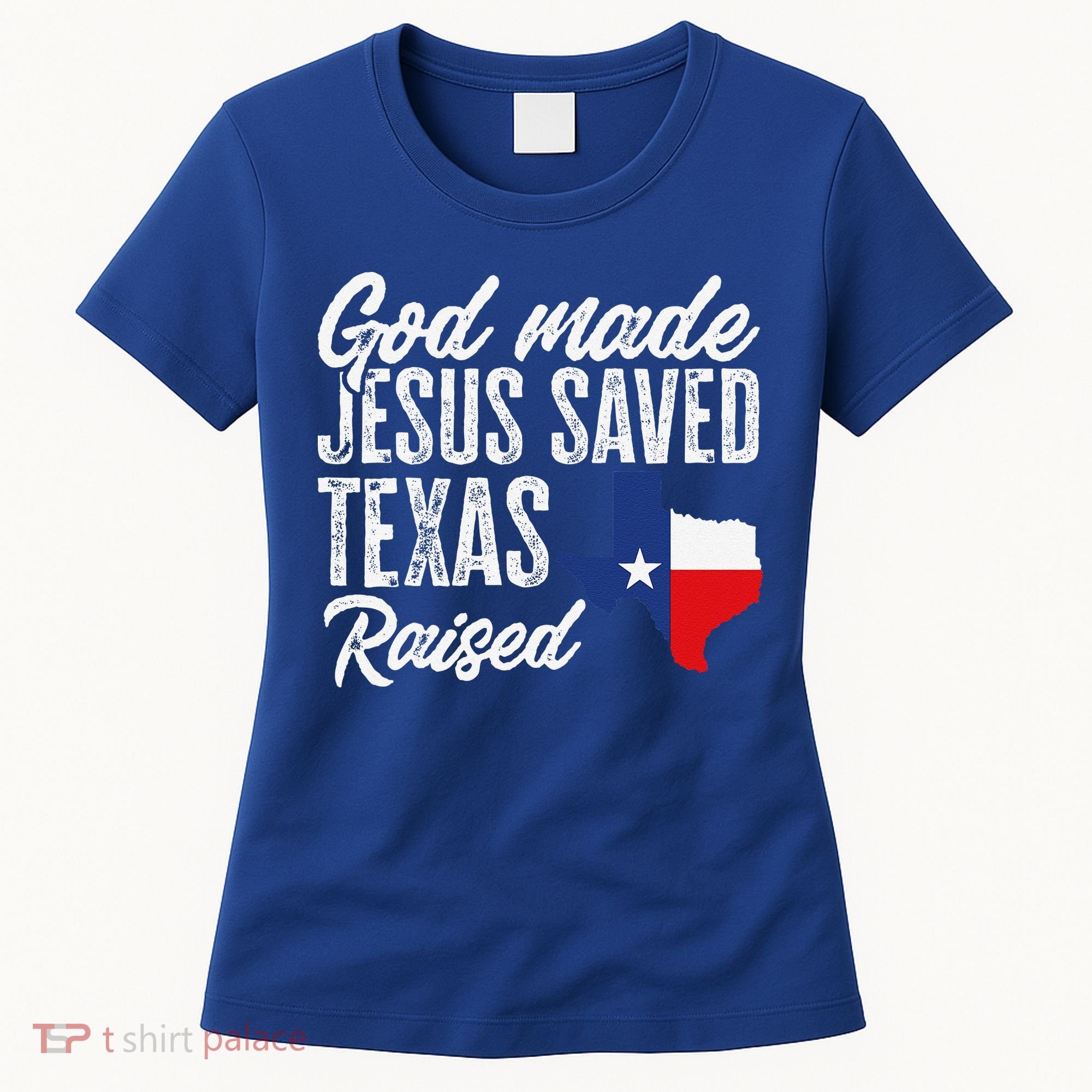 God Made Jesus Saved Texas Raised Texas Pride State Women's T-Shirt