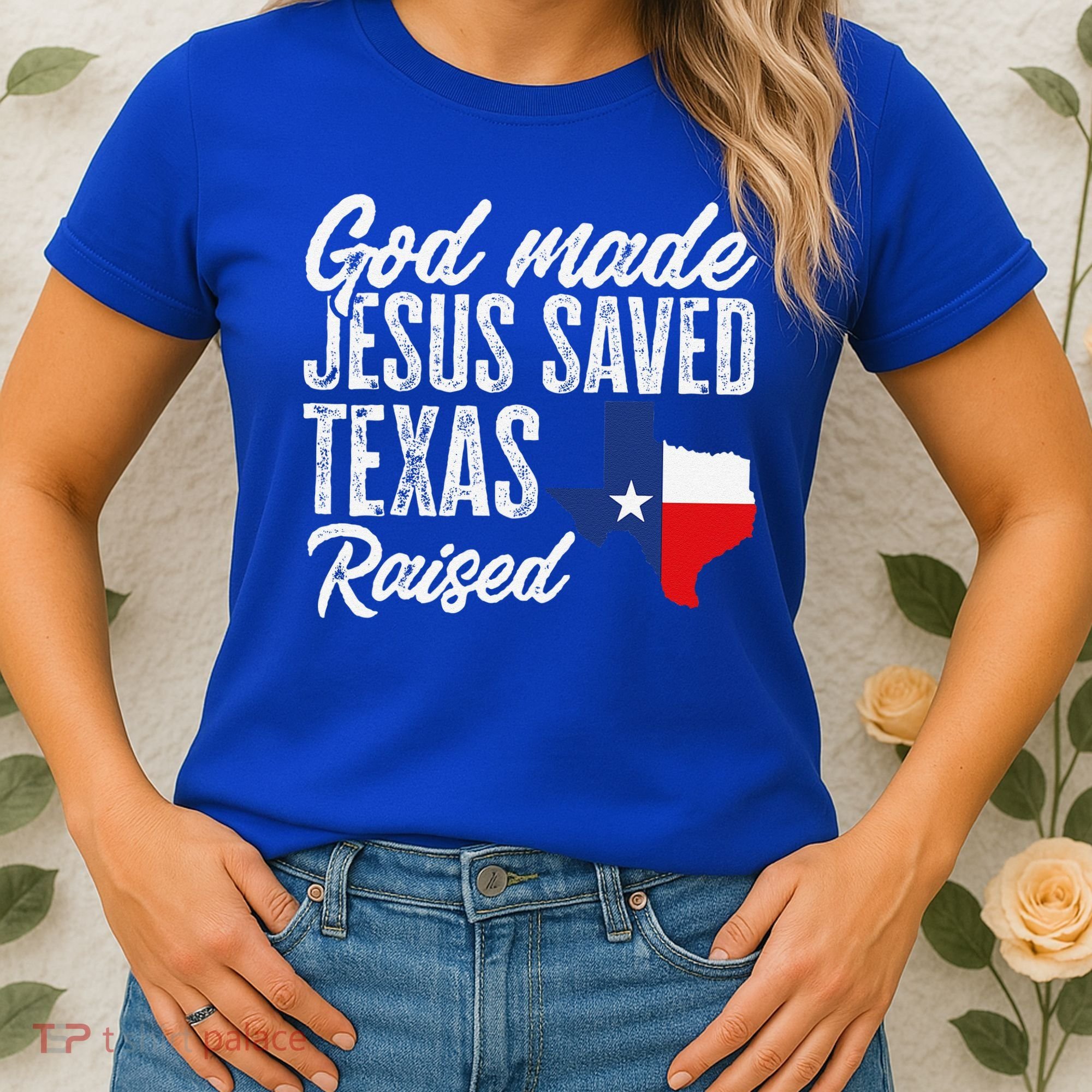God Made Jesus Saved Texas Raised Texas Pride State Women's T-Shirt