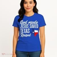God Made Jesus Saved Texas Raised Texas Pride State Women's T-Shirt thumb 4
