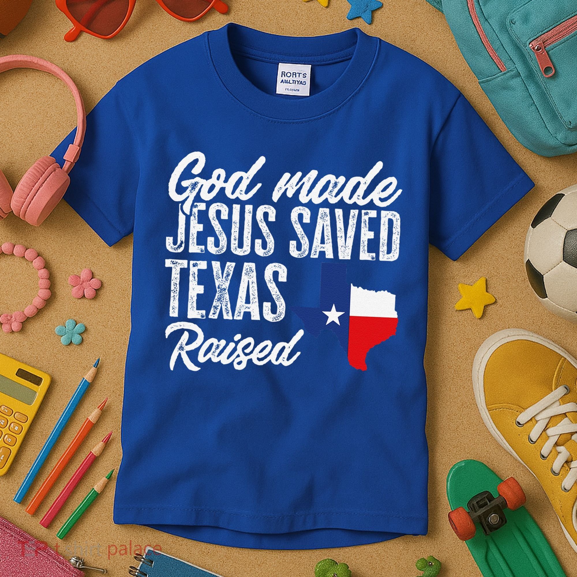 God Made Jesus Saved Texas Raised Texas Pride State Kids T-Shirt
