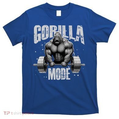 Gorilla Mode Lifting Weights Gym Workout Beast Motivation Meaningful Gift T-Shirt