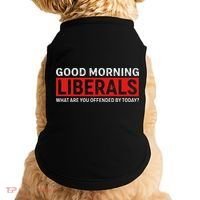 Good Morning Liberals What Are You Offended By Today Doggie Tank thumb 0
