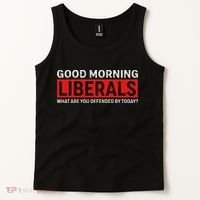 Good Morning Liberals What Are You Offended By Today Tank Top thumb 2