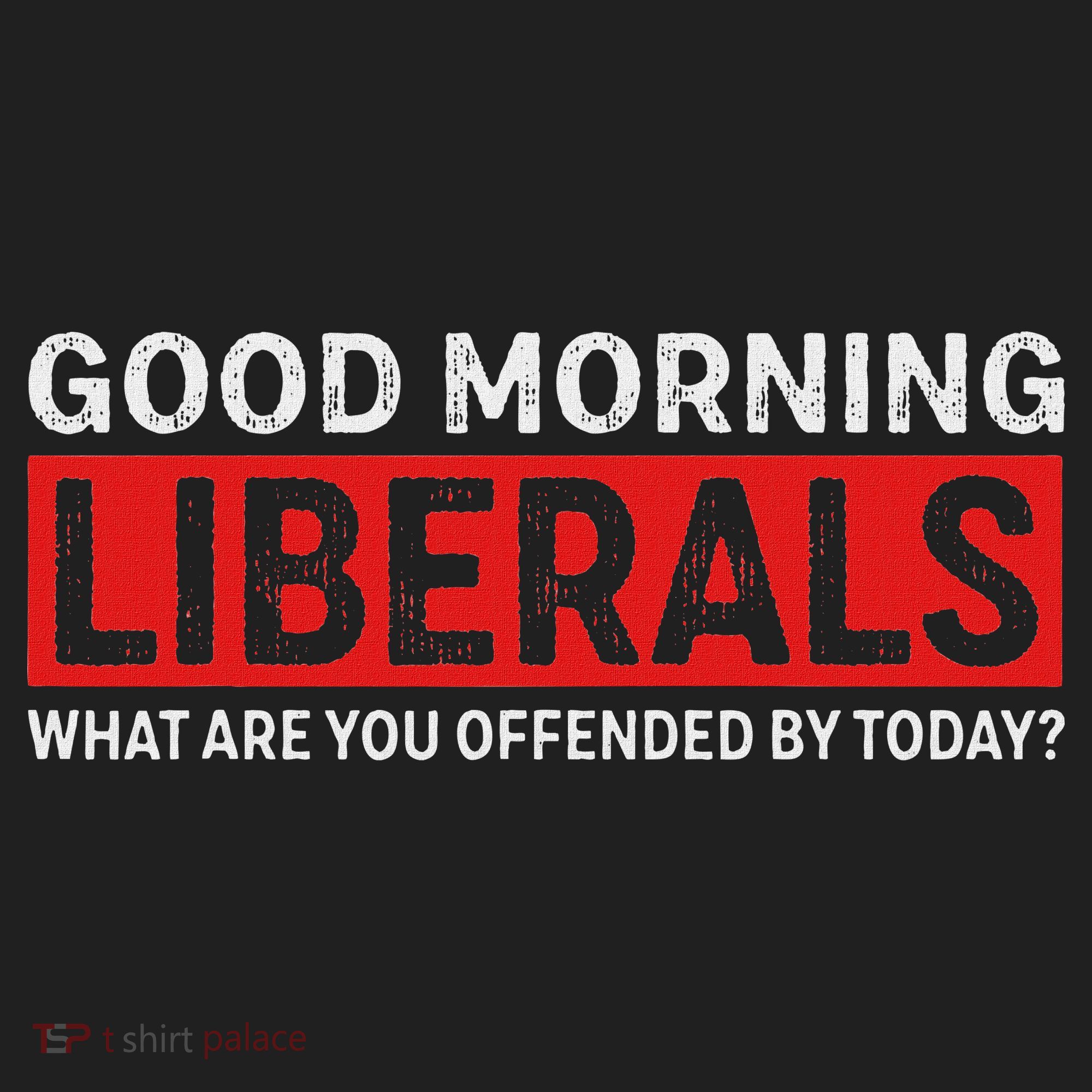 Good Morning Liberals What Are You Offended By Today Golf Towel