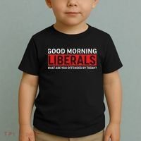 Good Morning Liberals What Are You Offended By Today Toddler T-Shirt thumb 2