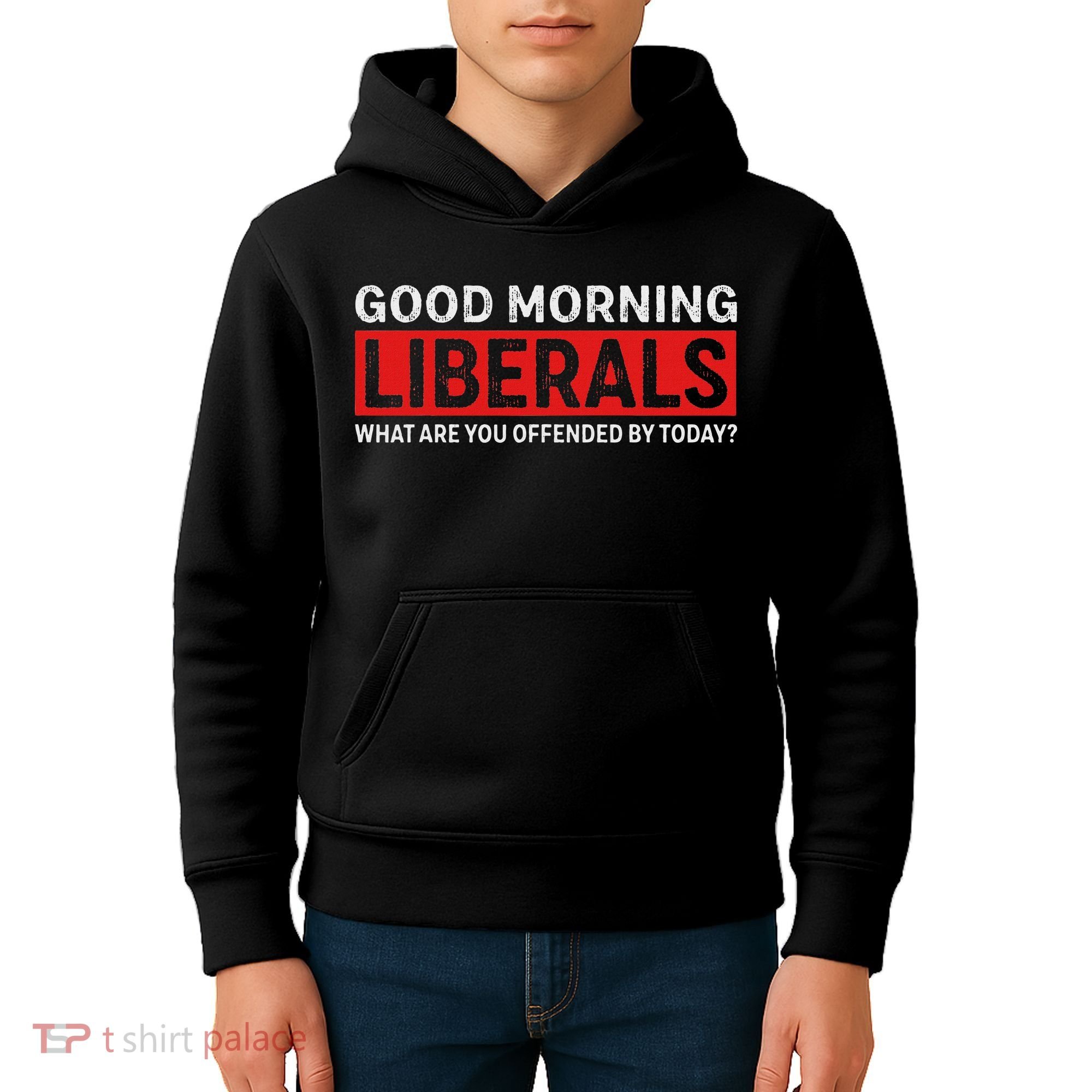 Good Morning Liberals What Are You Offended By Today Kids Hoodie