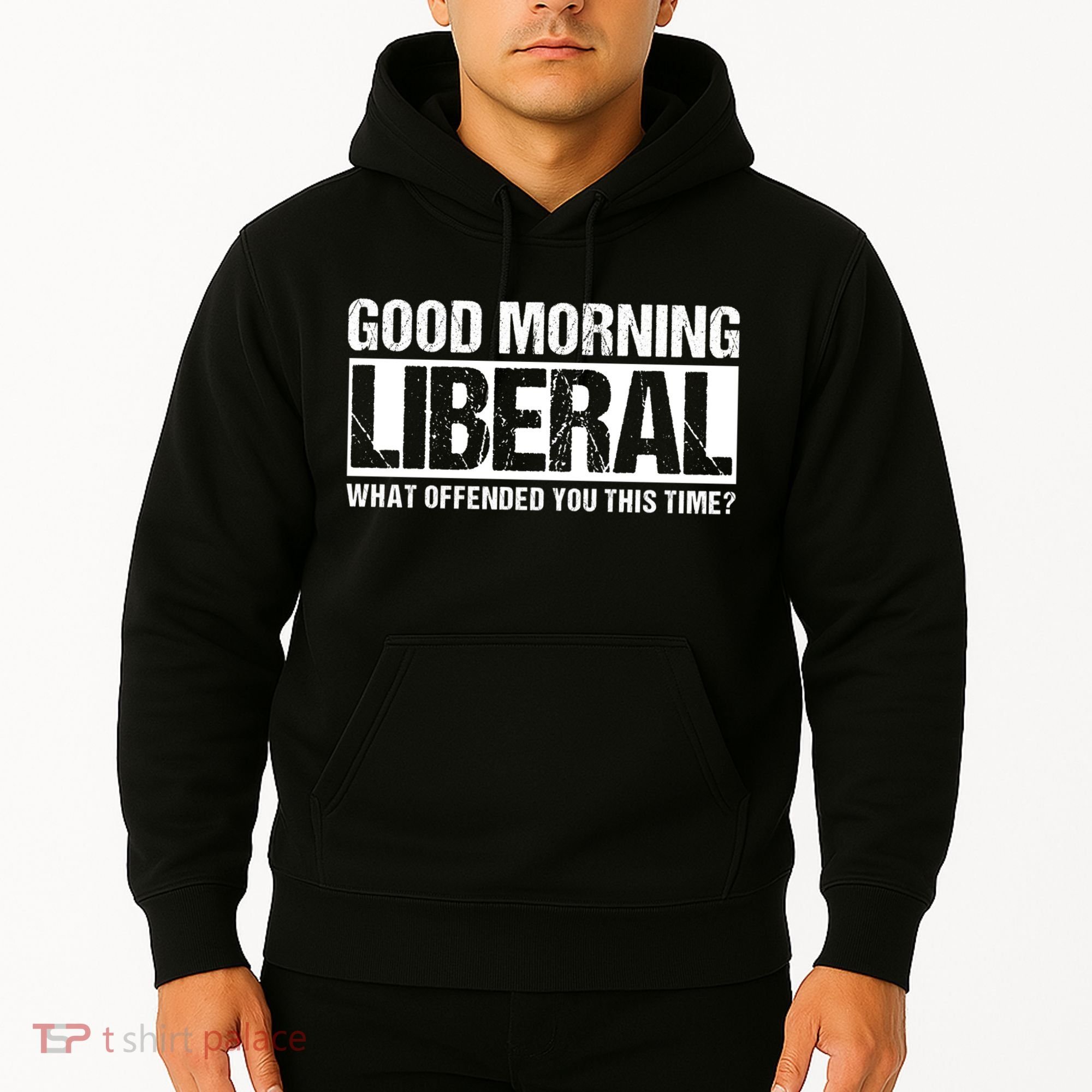 Good Morning Liberal What Offended You This Time? Anti Liberal Hoodie