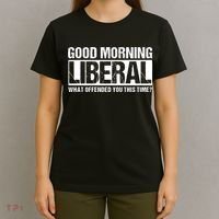 Good Morning Liberal What Offended You This Time? Anti Liberal T-Shirt thumb 4