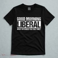 Good Morning Liberal What Offended You This Time? Anti Liberal T-Shirt thumb 5
