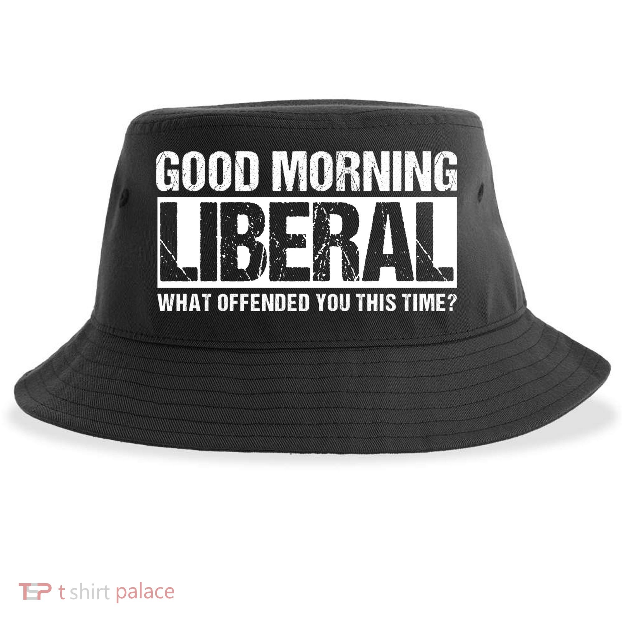 Good Morning Liberal What Offended You This Time? Anti Liberal Sustainable Bucket Hat
