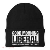 Good Morning Liberal What Offended You This Time? Anti Liberal Beanie thumb 0