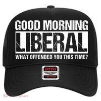 Good Morning Liberal What Offended You This Time? Anti Liberal Hat thumb 0