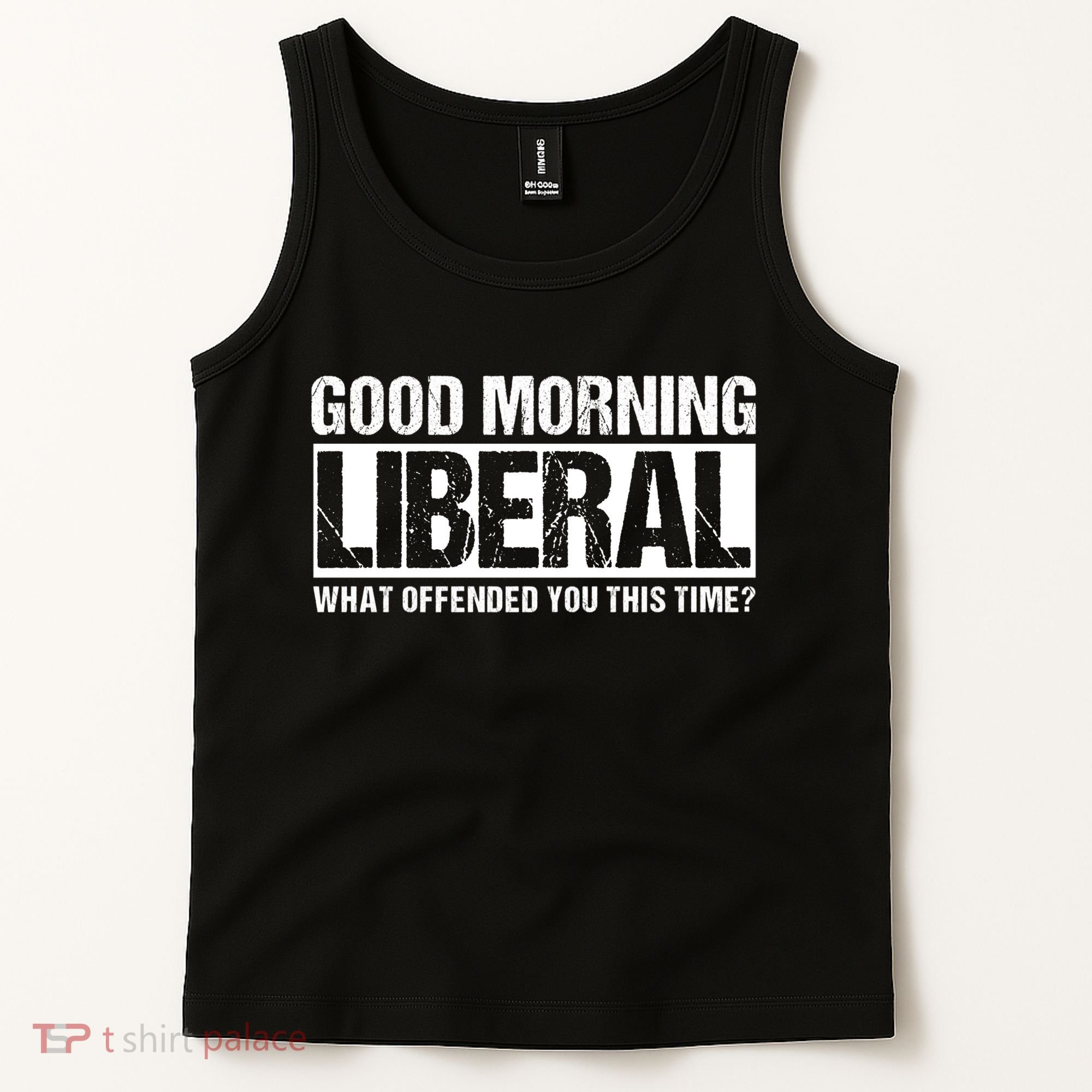 Good Morning Liberal What Offended You This Time? Anti Liberal Tank Top