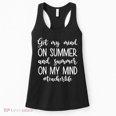 Got My Mind On Summer Teacher Life Women's Tank Top