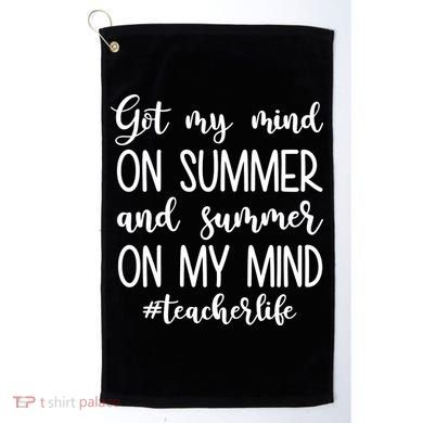 Got My Mind On Summer Teacher Life Golf Towel