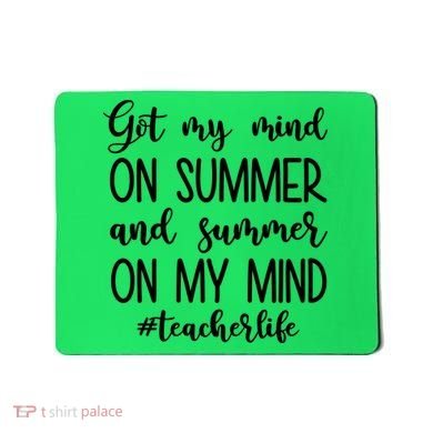 Got My Mind On Summer Teacher Life Mousepad
