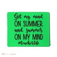 Got My Mind On Summer Teacher Life Mousepad thumb 0