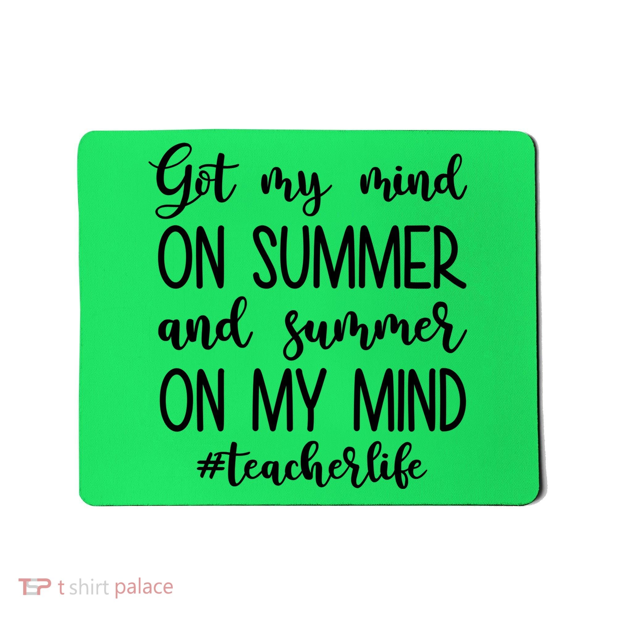 Got My Mind On Summer Teacher Life Mousepad