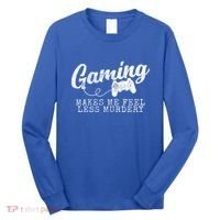 Gaming Makes Me Feel Less Murdery Funny Long Sleeve Shirt thumb 0
