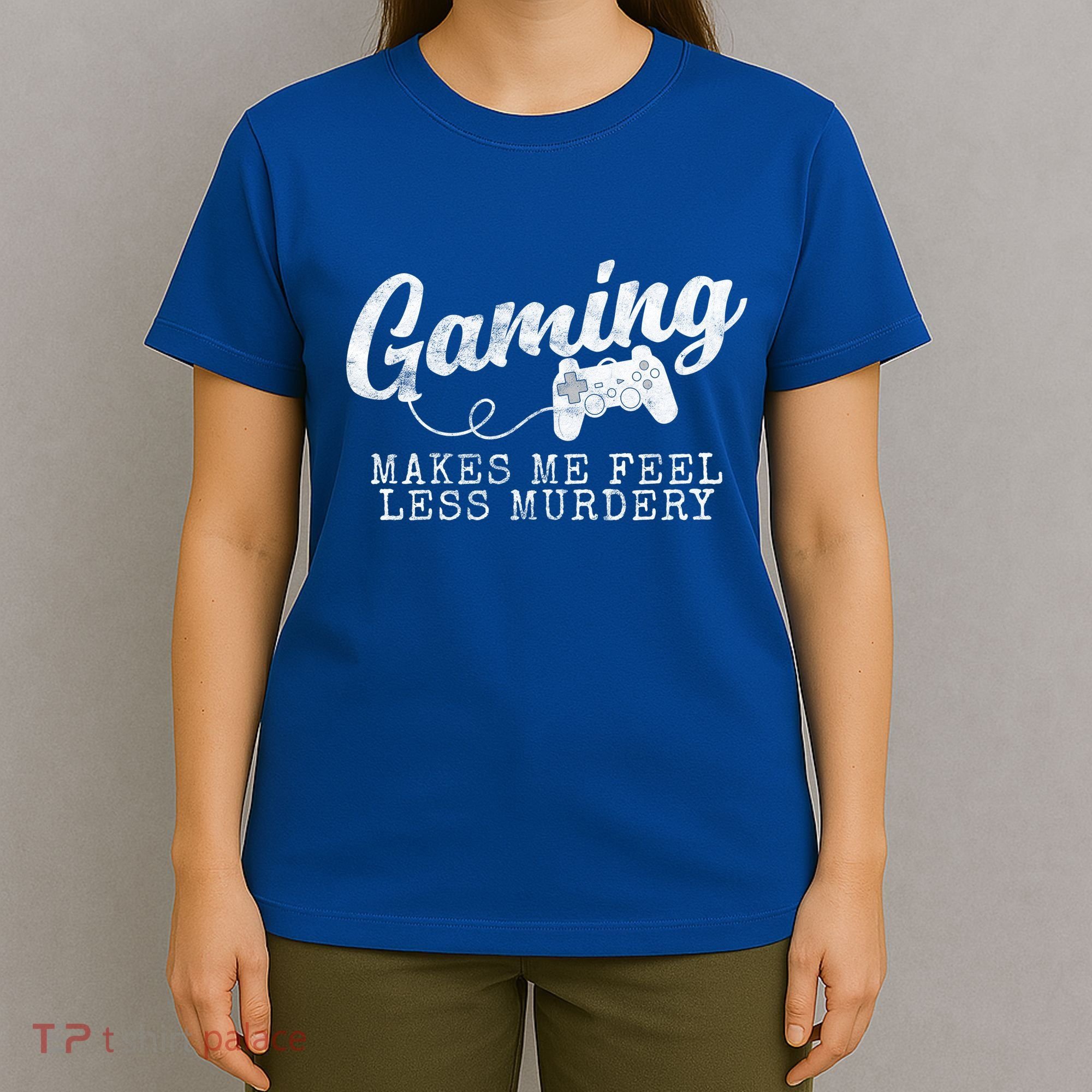 Gaming Makes Me Feel Less Murdery Funny T-Shirt