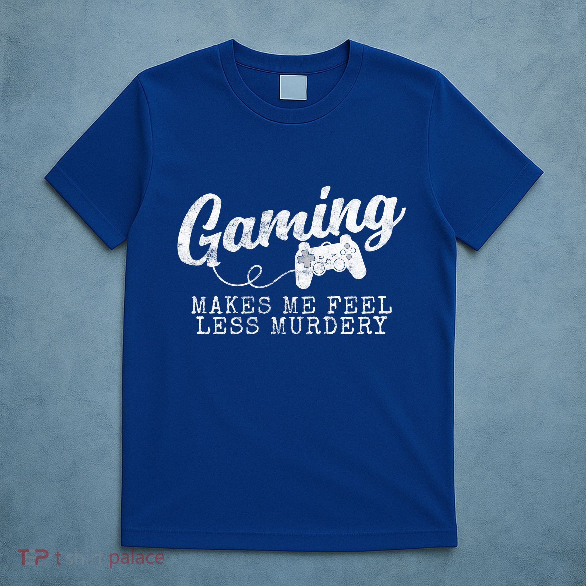 Gaming Makes Me Feel Less Murdery Funny T-Shirt