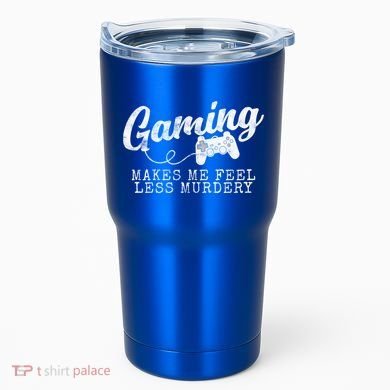 Gaming Makes Me Feel Less Murdery Funny Tumbler