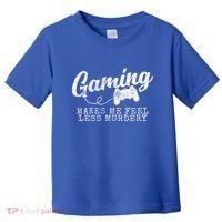 Gaming Makes Me Feel Less Murdery Funny Toddler T-Shirt thumb 0