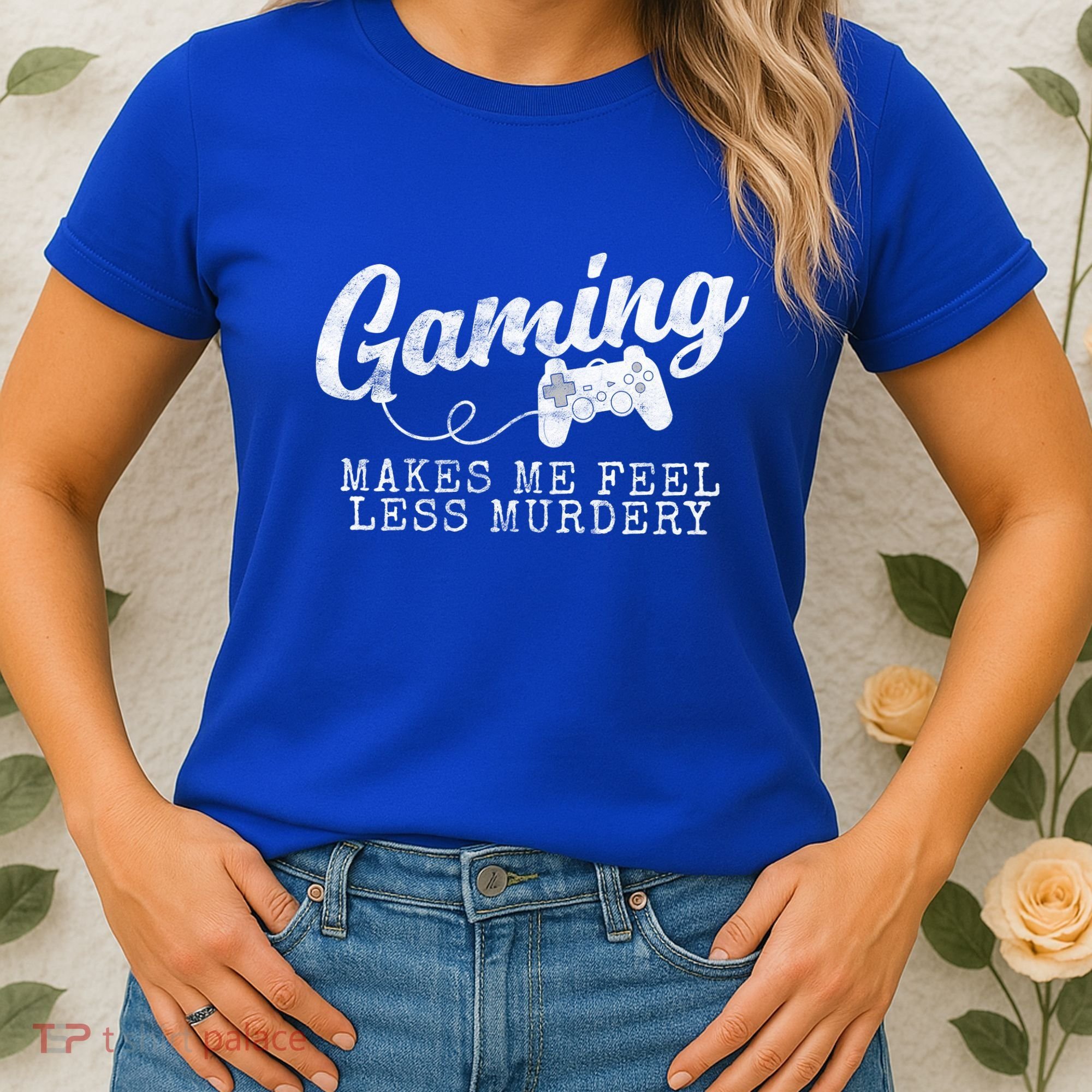 Gaming Makes Me Feel Less Murdery Funny Women's T-Shirt