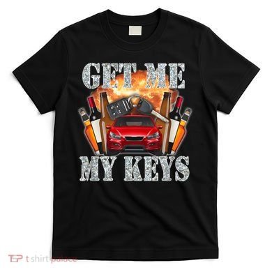 Get Me My Keys T-Shirt