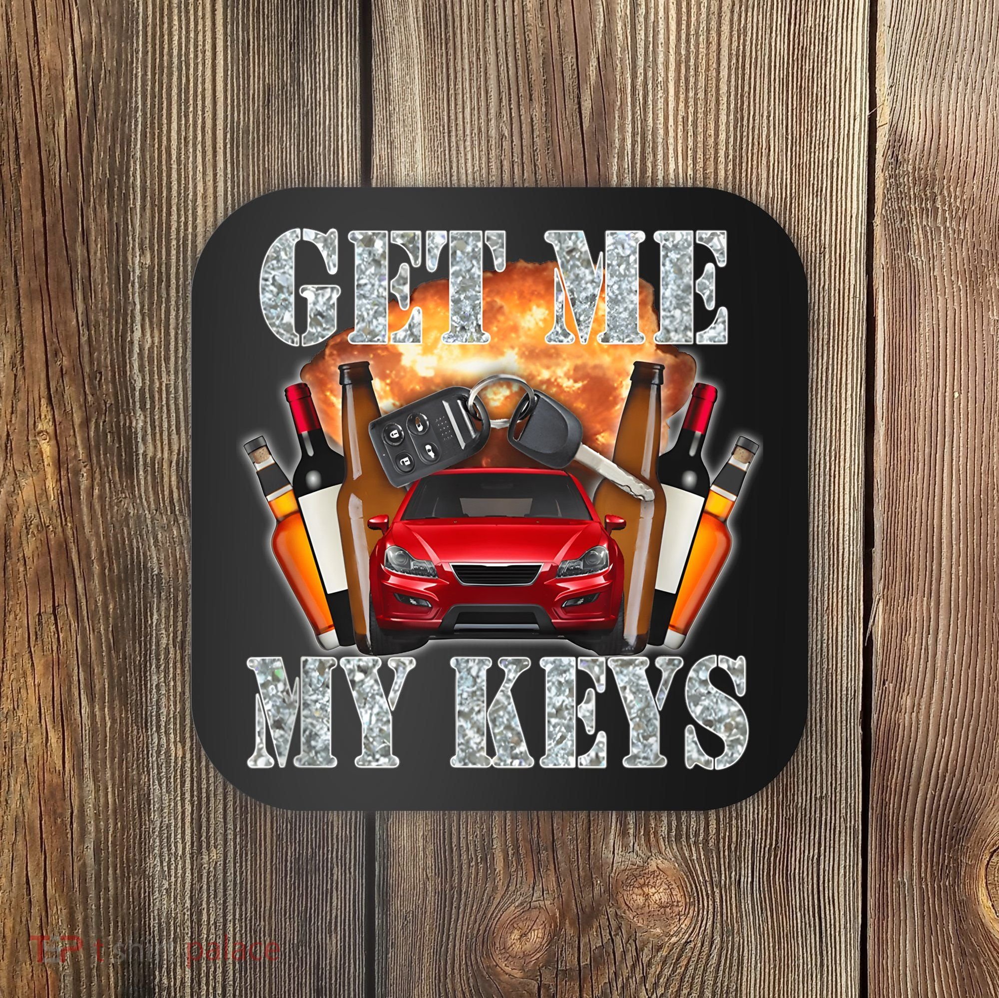 Get Me My Keys Coaster