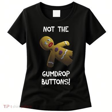 Gingerbread Man Not The Gumdrop Women's T-Shirt
