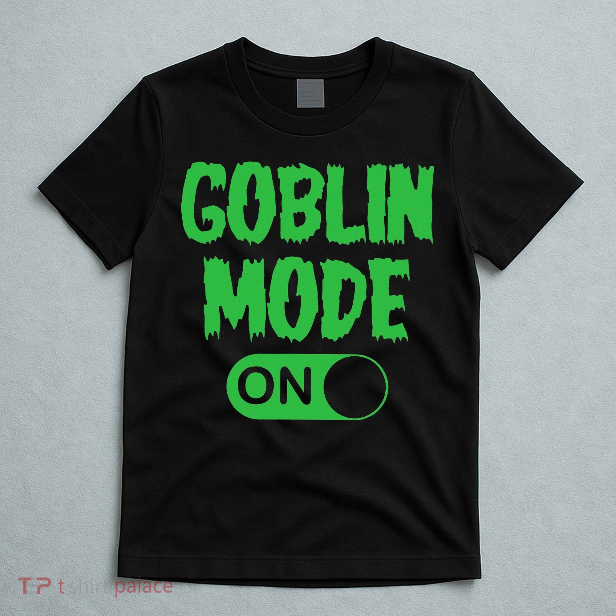 GOBLIN MODE ON funny quotes saying T-Shirt