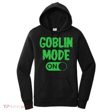 GOBLIN MODE ON funny quotes saying Women's Hoodie