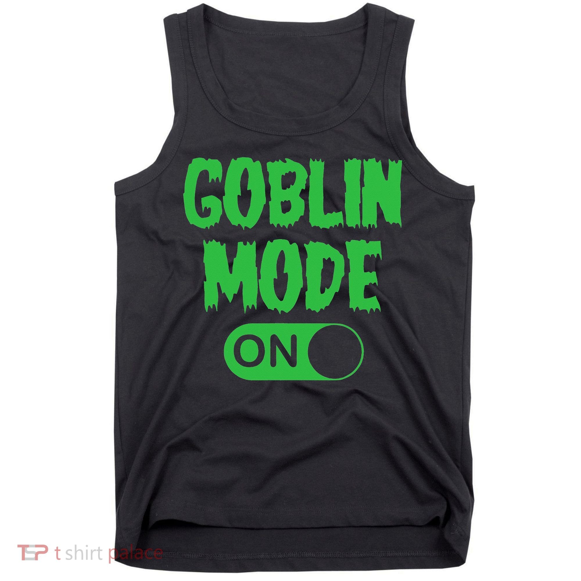 GOBLIN MODE ON funny quotes saying Tank Top