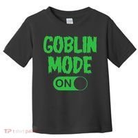 GOBLIN MODE ON funny quotes saying Toddler T-Shirt thumb 0