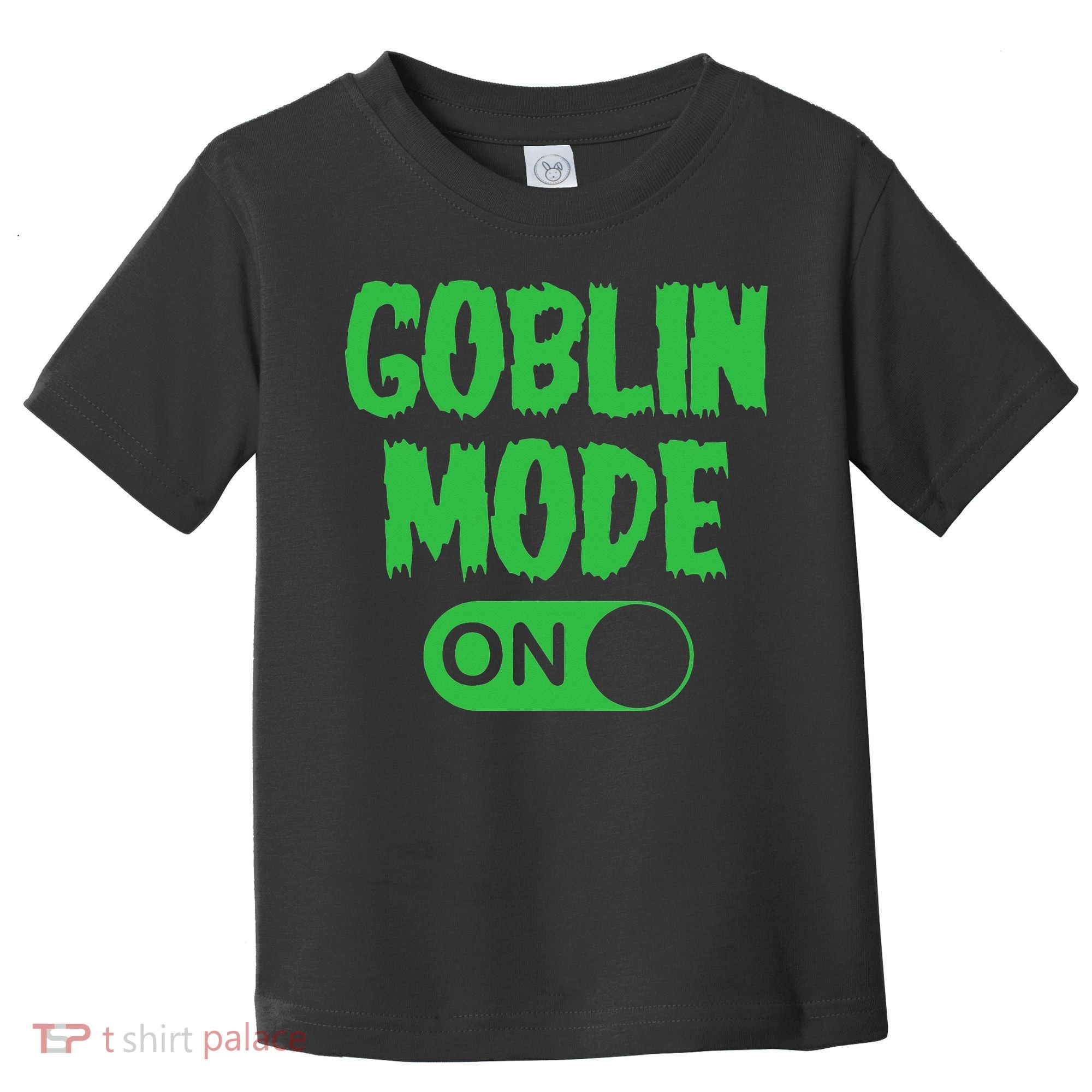 GOBLIN MODE ON funny quotes saying Toddler T-Shirt