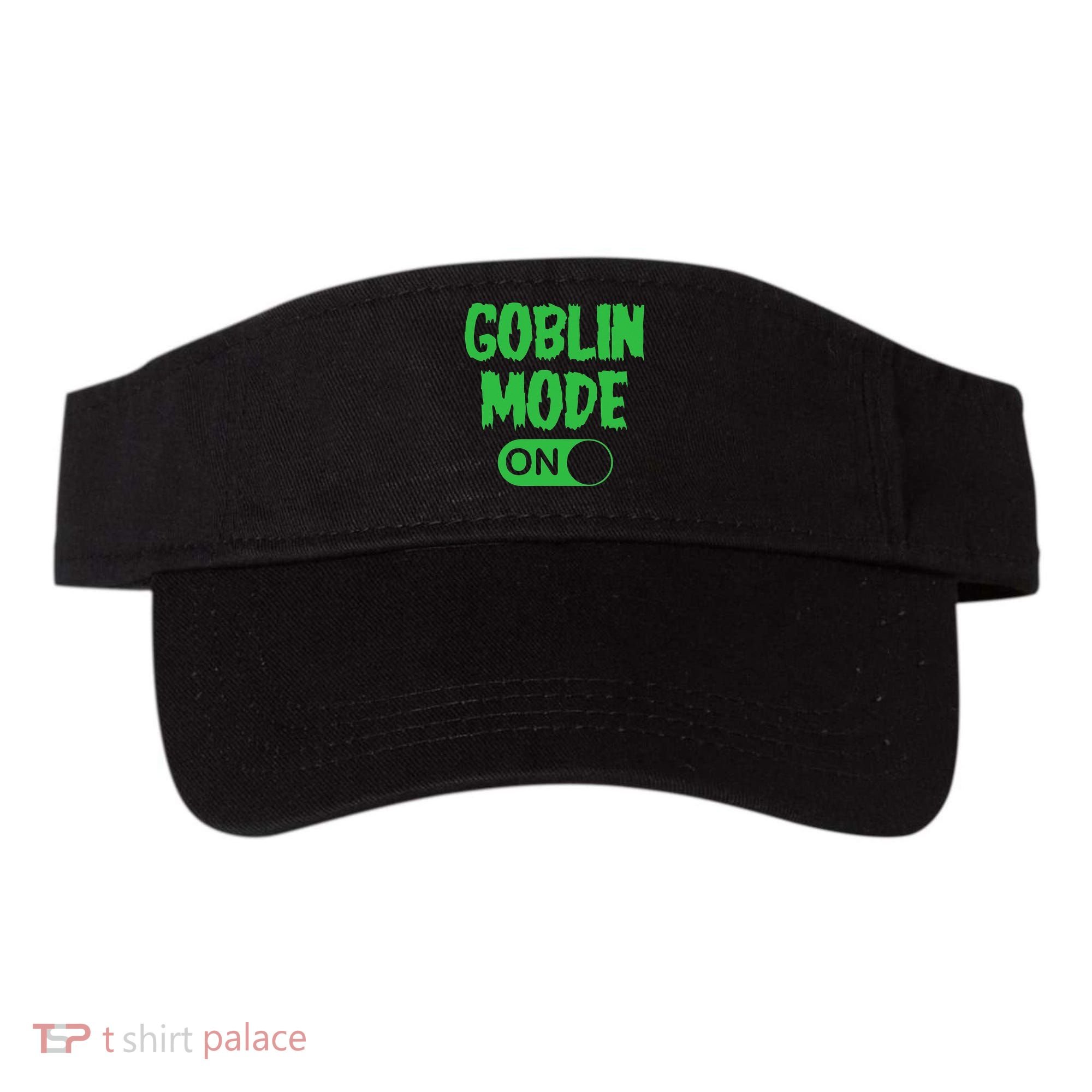 GOBLIN MODE ON funny quotes saying Visor