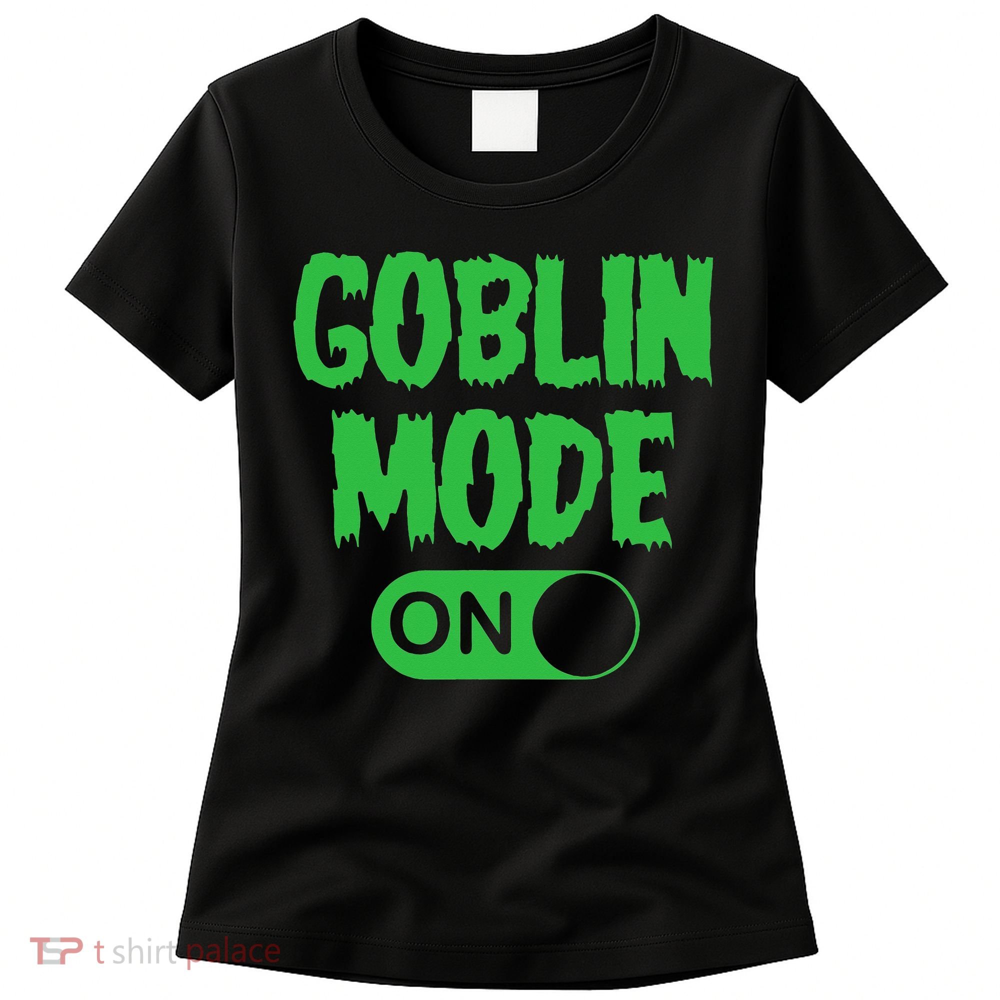 GOBLIN MODE ON funny quotes saying Women's T-Shirt
