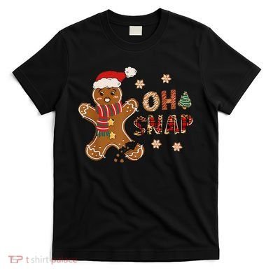 Gingerbread Man Oh Snap Christmas Funny Cookie Baking T-Shirt